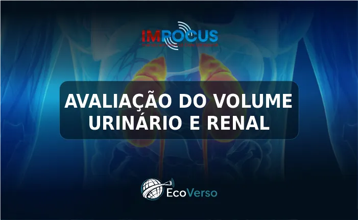 AVALIAÇÃO DO VOLUME URINÁRIO E RENAL